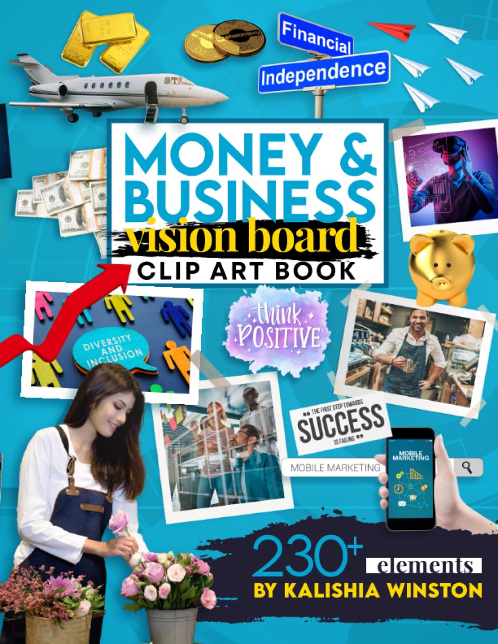 Money and Business Vision Board Clip Art Book: Achieve Financial Success with an Inspiring Collection of 230+ Images, Words & Affirmations (Vision Board Supplies)
