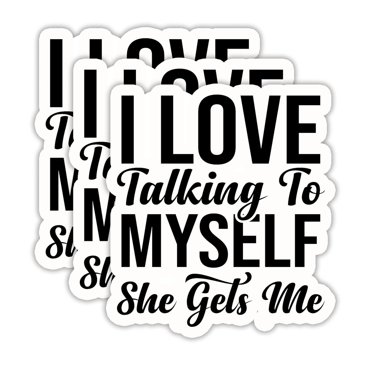 (3PCS) I Love Talking to Myself She Gets Me Sticker, Funny Sarcastic Stickers - Waterproof Vinyl Decal for Laptop, Tumbler, Water Bottle, Scrapbook, Gift for Women, Introvert 3" x 2.7 "