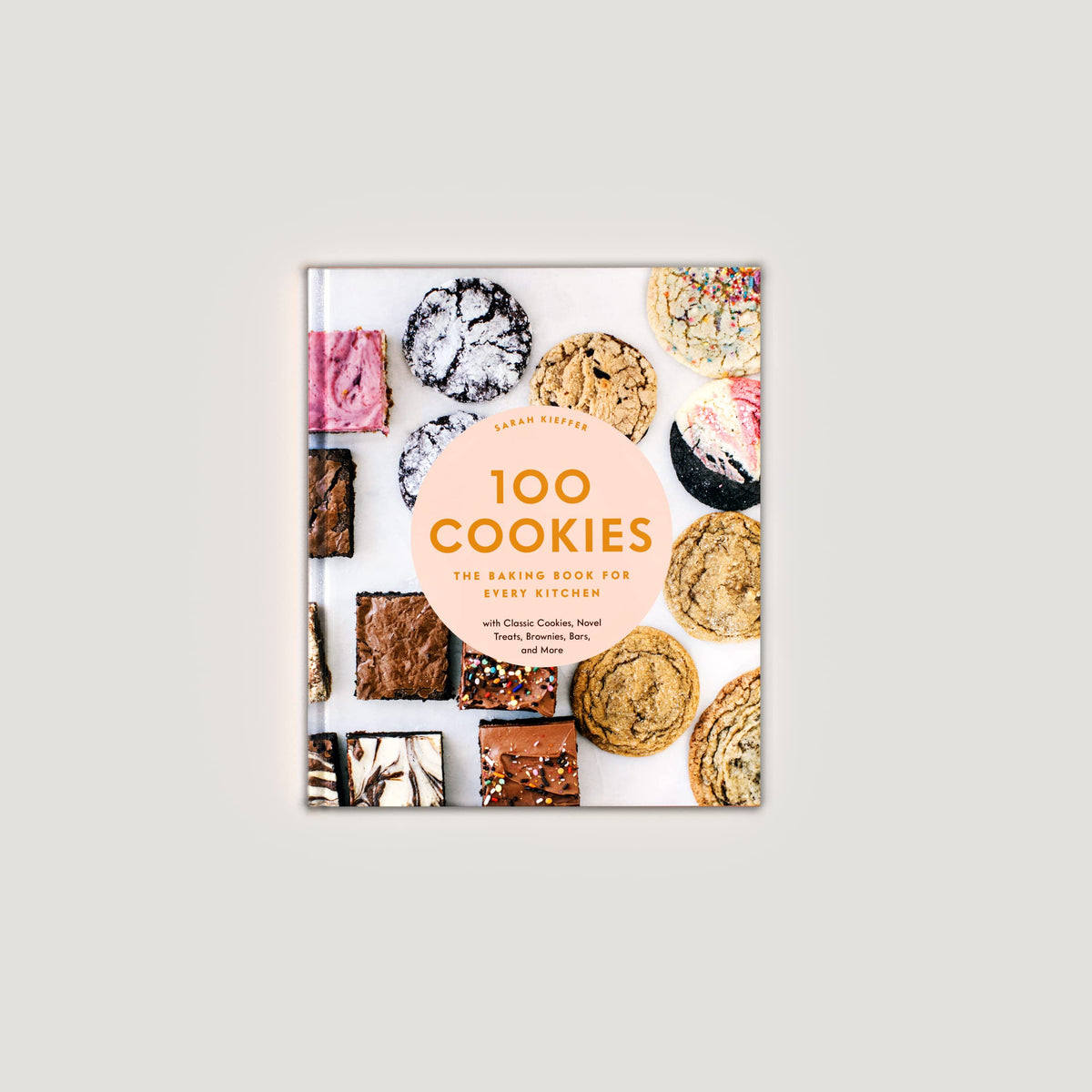 100 Cookies: The Baking Book for Every Kitchen, with Classic Cookies, Novel Treats, Brownies, Bars, and More (100 Baking Recipes for Every Kitchen)